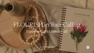 Flourish in Your Calling: Exploring God's Ultimate Call Ephesians 4:11-13 English Standard Version 2016