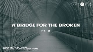 A Bridge For The Broken Pt. 2 Deuteronomy 6:6 English Standard Version 2016