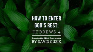 How to Enter God's Rest: Hebrews 4 Hebrews 1:10-11 English Standard Version 2016
