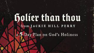 Holier Than Thou: A 5-Day Plan on God's Holiness Isaiah 6:5 English Standard Version 2016