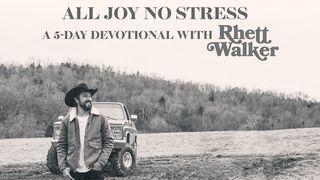 All Joy, No Stress: A 5-Day Devotional With Rhett Walker John 16:22-23 English Standard Version 2016