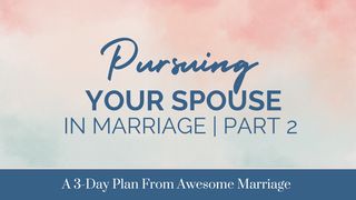 Pursuing Your Spouse in Marriage | Part 2 Ephesians 5:33 English Standard Version 2016