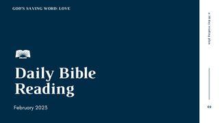 Daily Bible Reading – February 2023, "God’s Saving Word: Love" Deuteronomy 6:10-12 English Standard Version 2016