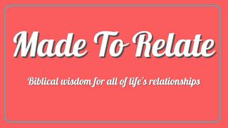 Made to Relate Ephesians 5:33 English Standard Version 2016