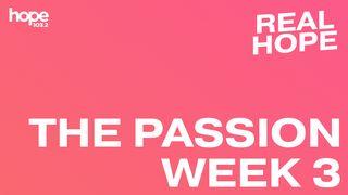 Real Hope: The Passion - Week 3 Luke 23:46 The Passion Translation