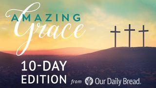 Our Daily Bread Easter: Amazing Grace Micah 6:4 English Standard Version 2016