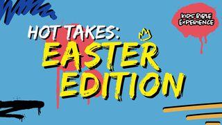 Kids Bible Experience | Hot Takes: Easter Edition John 13:7 English Standard Version 2016