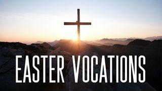 Easter Vocations Part II Luke 23:44-46 The Message