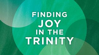 Finding Joy in the Trinity Deuteronomy 6:4 English Standard Version 2016
