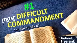 #1 Most Difficult Commandment of All - Can You Keep It? Deuteronomy 6:6 English Standard Version 2016