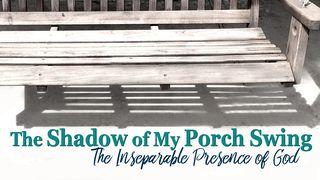The Shadow Of My Porch Swing - Part 4 Romans 11:33 English Standard Version 2016