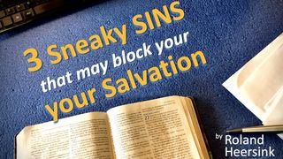 3 Sneaky Sins That May Be in the Way of Your Salvation Matthew 7:21 King James Version