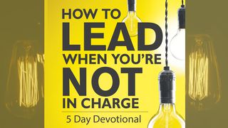 How To Lead When You're Not In Charge John 13:14 New Living Translation