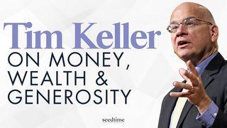 Tim Keller on Money, Wealth, & Generosity Psalms 24:1-4 New International Version