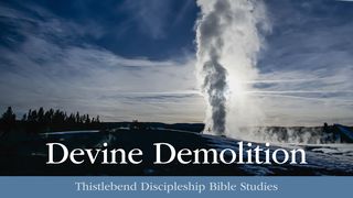 Divine Demolition: A 3-Day Plan Ephesians 4:22-23 The Passion Translation