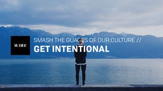 Get Intentional // Smash The Gauges Of Our Culture Galatians 6:10 English Standard Version 2016