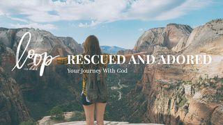 Rescued And Adored: Your Journey With God Colossians 1:13 New Living Translation