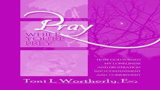 Pray While You're Prey Devotion For Singles, Part VII Deuteronomy 10:12 Amplified Bible