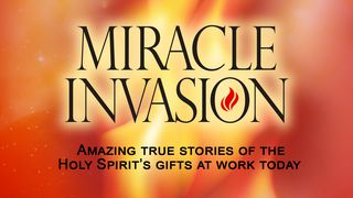 Miracle Invasion: The Holy Spirit's Gifts At Work Today 1 Corinthians 12:1-31 The Message