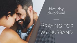 Praying for My Husband Psalms 69:30-31 The Message