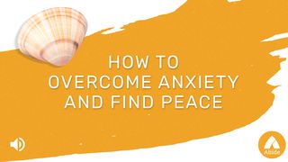 How To Overcome Anxiety: The Source Of Peace I Timothy 2:5-6 New King James Version