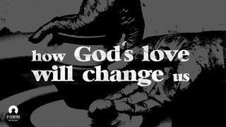 How God’s Love Will Change Us Ephesians 4:27 Amplified Bible