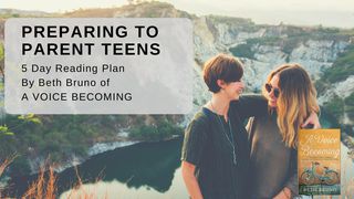 Preparing to Parent Teens Proverbs 22:6 The Message