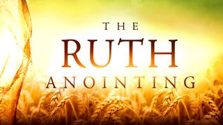 The Ruth Anointing Hebrews 6:11-20 New International Version