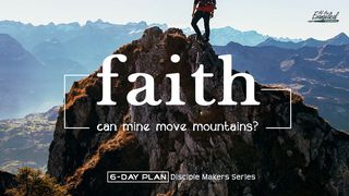Faith - Can Mine Move Mountains? - Disciple Makers Series #16 Matthew 15:1-28 English Standard Version 2016