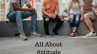 All About Attitude Ephesians 4:22-23 The Passion Translation