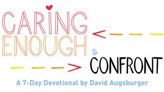 Caring Enough To Confront By David Augsburger Hebrews 12:14 New American Standard Bible - NASB 1995