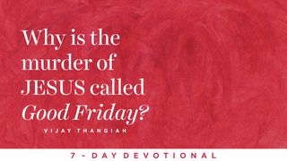 Why Is The Murder Of Jesus Called Good Friday? Acts 2:23-24 New International Version