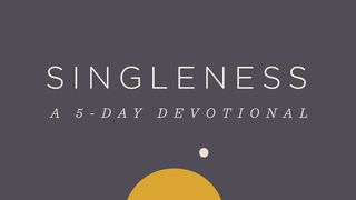 Singleness: A 5-Day Devotional Luke 14:28 American Standard Version