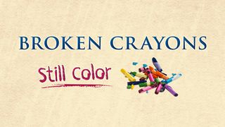 Broken Crayons Still Color Isaiah 61:1 New American Standard Bible - NASB 1995