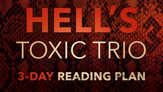 Hell's Toxic Trio Ephesians 6:11-18 New International Version