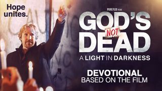 God's Not Dead: A Light In Darkness John 1:5-14 New International Version