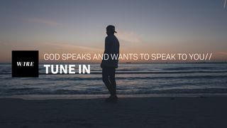 Tune In // God Speaks And Wants To Speak To You John 10:27-28 New International Version