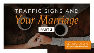 Traffic Signs And Your Marriage - Part 2 Luke 10:41-42 New Century Version