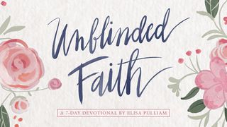 Unblinded Faith: Open Your Eyes To God’s Promises Luke 8:13 The Message