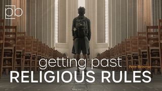 Getting Past Religious Rules By Pete Briscoe Galatians 3:28 New Century Version