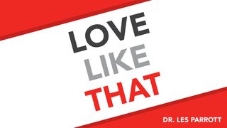 Love Like That Luke 6:32 New International Version