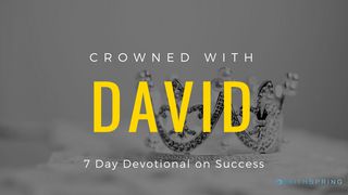 Crowned With David: 7 Days Of Success 1 Samuel 17:1-54 New Living Translation