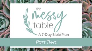 The Messy Table (Part 2): A 7-Day Bible Plan For Women Proverbs 28:13 Good News Translation