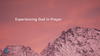 Experiencing God in Prayer I Peter 3:10 New King James Version