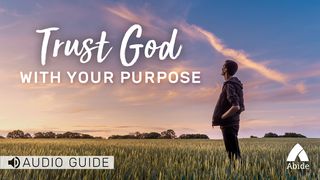 Trust God With Your Purpose John 15:16 Common English Bible