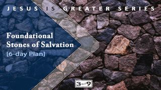 Foundational Stones Of Salvation - Jesus Is Greater Series #3 Revelation 20:15 American Standard Version