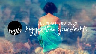 See What God Sees // Bigger Than Your Doubts Romans 12:2 New Living Translation