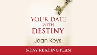 Your Date With Destiny By Jean Keys Psalms 138:7-8 The Message