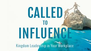 Kingdom Leadership In Your Workplace Deuteronomy 11:18-21 New Century Version