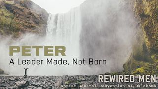 Peter: A Leader Made, Not Born Luke 5:8 New Living Translation